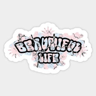 Beautiful Life dark Sticker